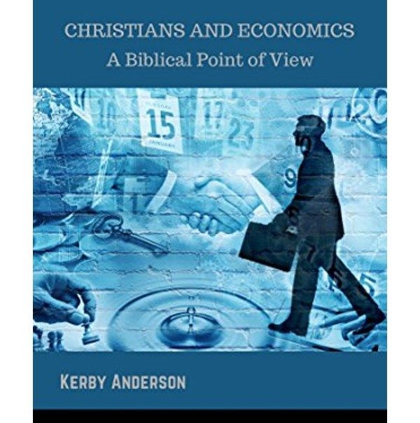 Christians And Economics By Kerby Anderson