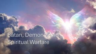 Satan Demons and Spiritual Warfare